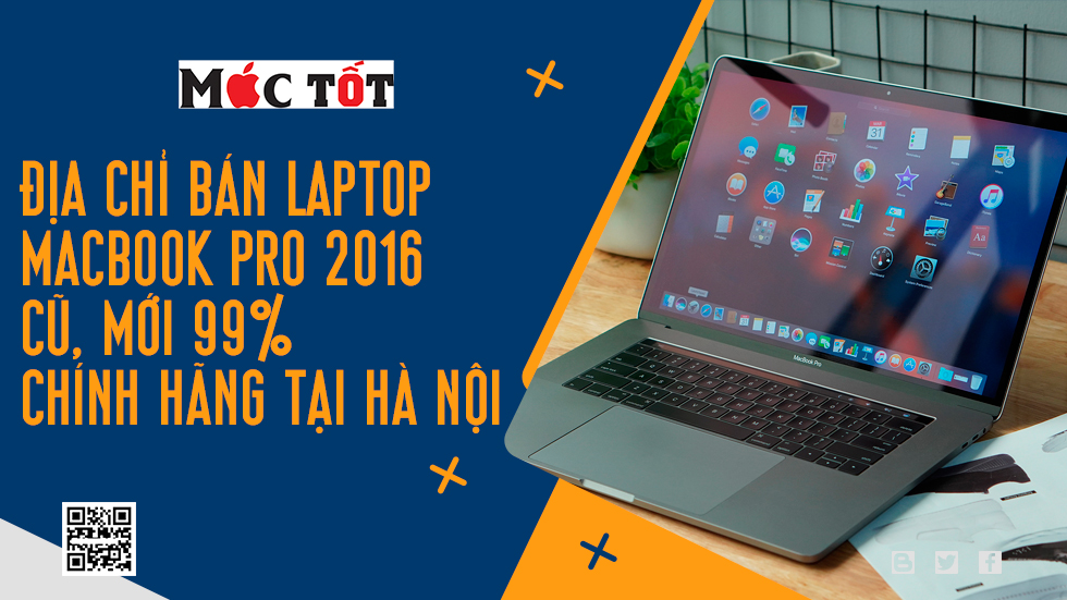 Địa chỉ bán Laptop Macbook Pro 2016 Cũ, Mới 99% Chính Hãng tại Hà Nội