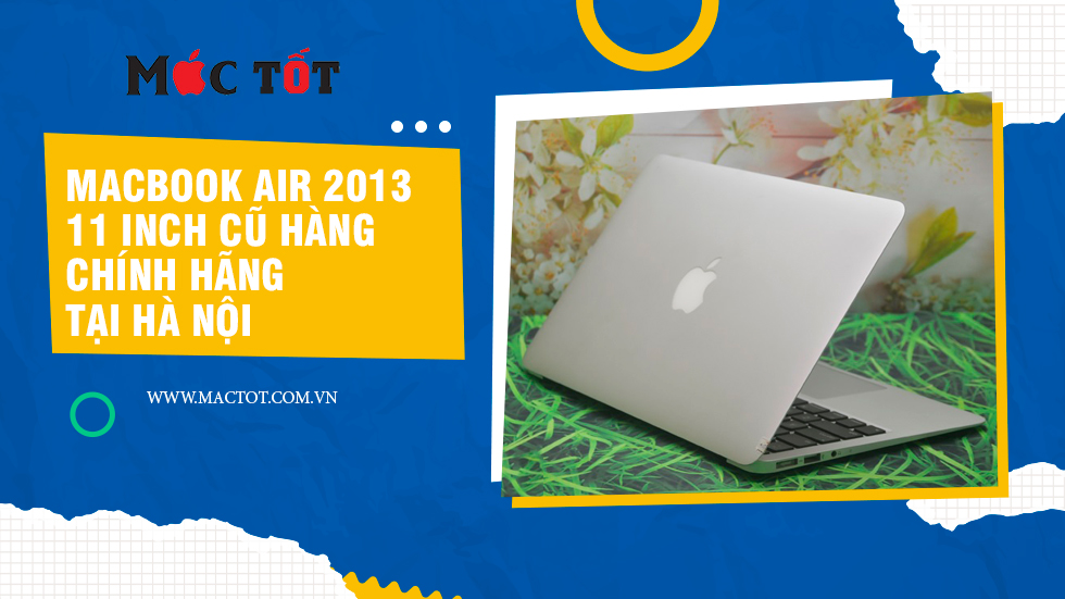 Macbook air 2013 11 inch cũ hàng chính hãng tại hà nội
