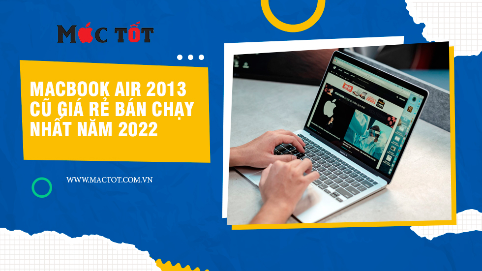 Macbook Air 2013 Cũ Giá Rẻ bán chạy nhất năm 2022
